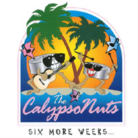 The Calypso Nuts: Six More Weeks...